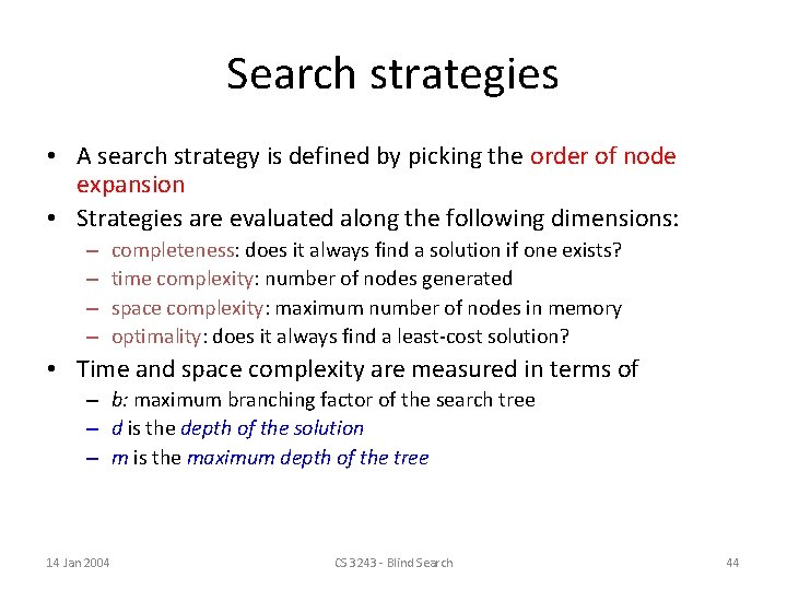 Search strategies • A search strategy is defined by picking the order of node