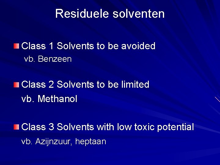 Residuele solventen Class 1 Solvents to be avoided vb. Benzeen Class 2 Solvents to