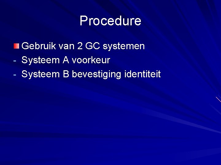 Procedure Gebruik van 2 GC systemen - Systeem A voorkeur - Systeem B bevestiging