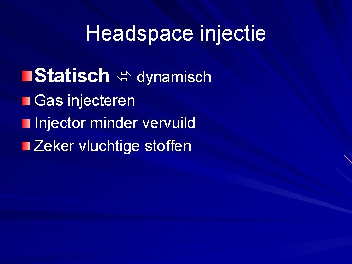 Headspace injectie Statisch dynamisch Gas injecteren Injector minder vervuild Zeker vluchtige stoffen 