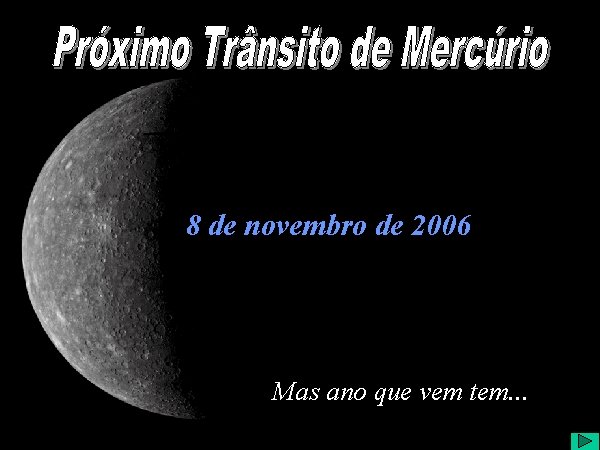 8 de novembro de 2006 Mas ano que vem tem. . . 