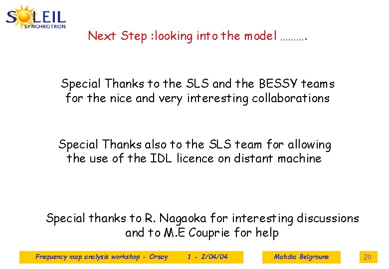 Next Step : looking into the model ………. Special Thanks to the SLS and