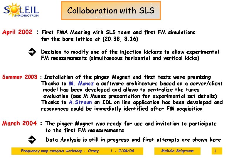 Collaboration with SLS April 2002 : First FMA Meeting with SLS team and first