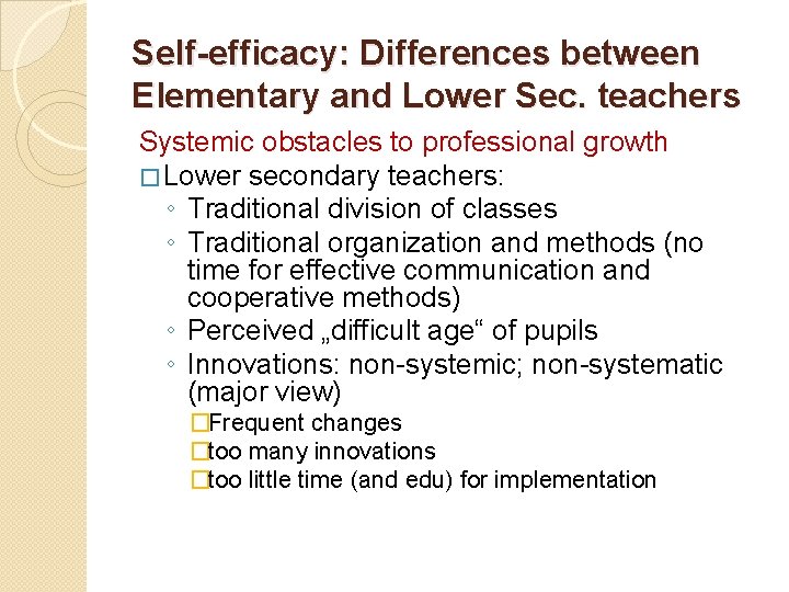 Self-efficacy: Differences between Elementary and Lower Sec. teachers Systemic obstacles to professional growth �