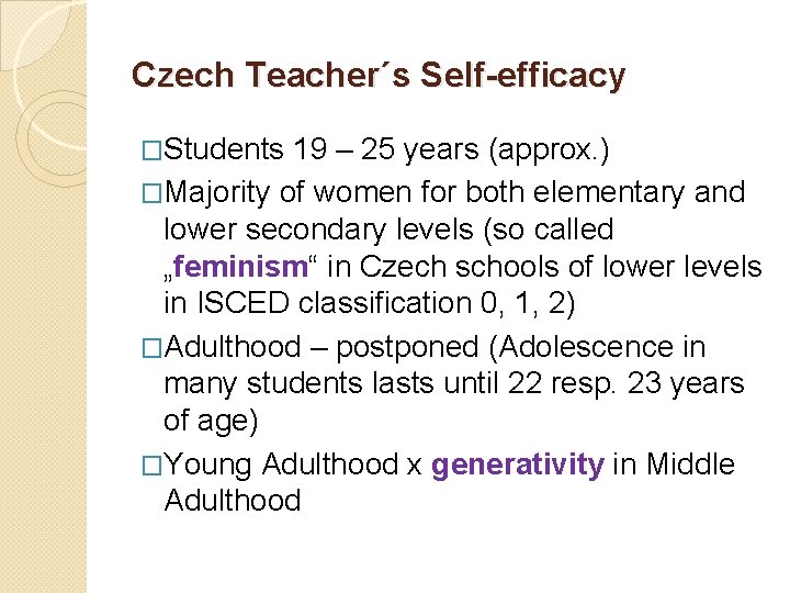 Czech Teacher´s Self-efficacy �Students 19 – 25 years (approx. ) �Majority of women for