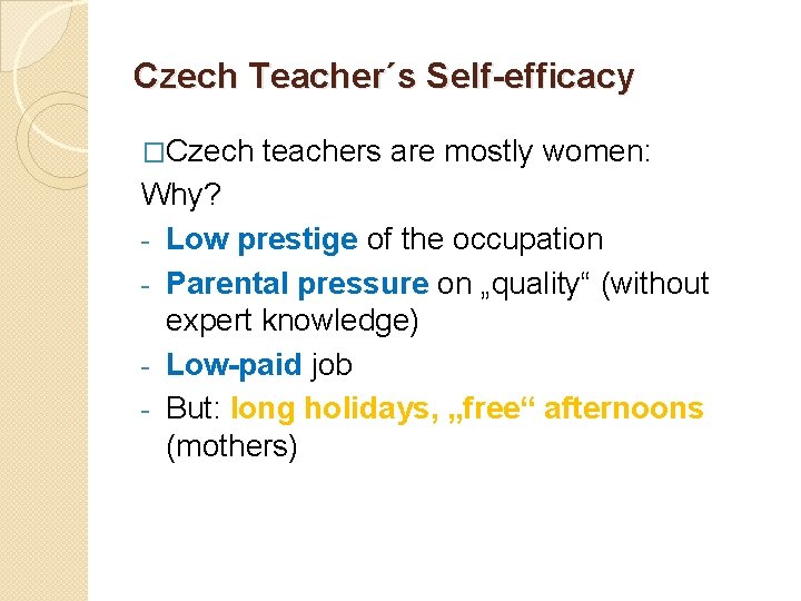 Czech Teacher´s Self-efficacy �Czech teachers are mostly women: Why? - Low prestige of the