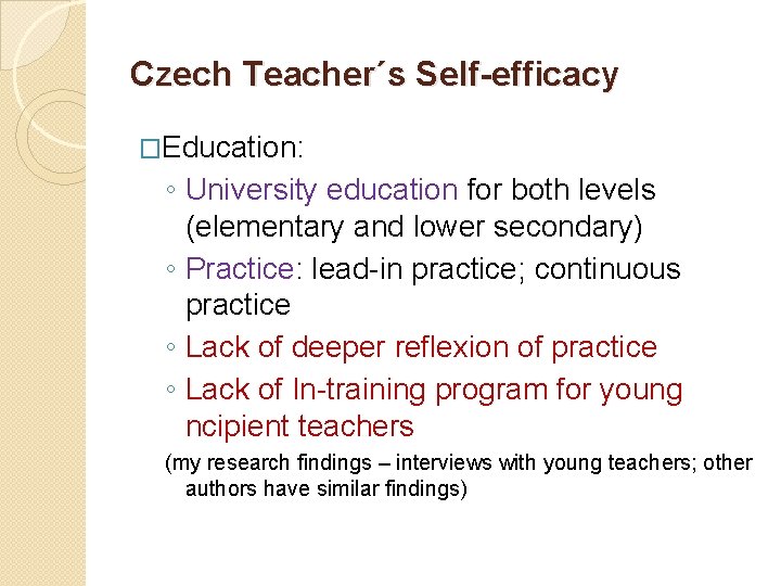 Czech Teacher´s Self-efficacy �Education: ◦ University education for both levels (elementary and lower secondary)