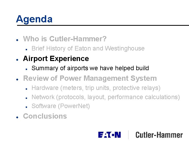 Agenda l Who is Cutler-Hammer? n l Airport Experience n l Summary of airports Agenda l Who is Cutler-Hammer? n l Airport Experience n l Summary of airports