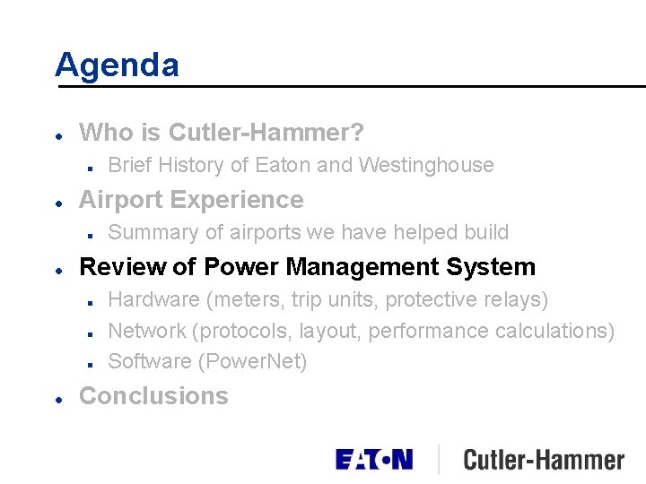 Agenda l Who is Cutler-Hammer? n l Airport Experience n l Summary of airports Agenda l Who is Cutler-Hammer? n l Airport Experience n l Summary of airports