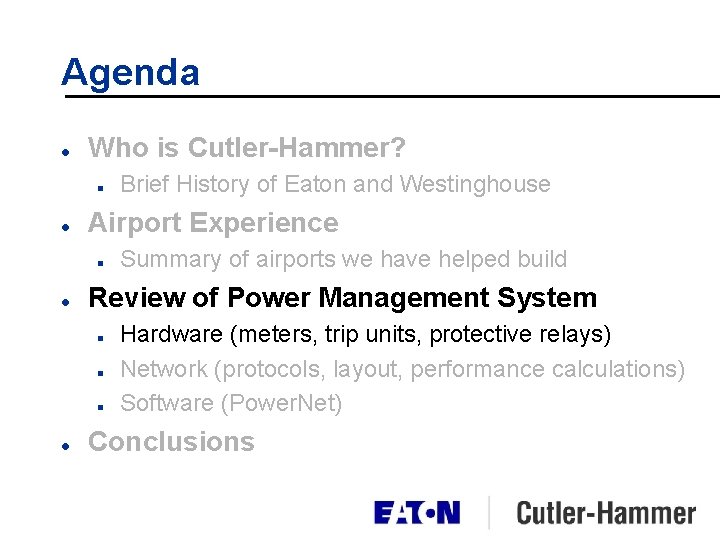 Agenda l Who is Cutler-Hammer? n l Airport Experience n l Summary of airports Agenda l Who is Cutler-Hammer? n l Airport Experience n l Summary of airports