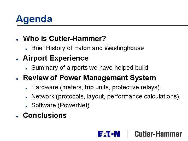 Agenda l Who is Cutler-Hammer? n l Airport Experience n l Summary of airports Agenda l Who is Cutler-Hammer? n l Airport Experience n l Summary of airports