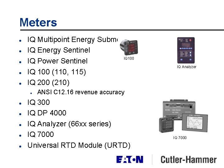 Meters l l l IQ Multipoint Energy Submeter IQ Energy Sentinel IQ 100 IQ Meters l l l IQ Multipoint Energy Submeter IQ Energy Sentinel IQ 100 IQ