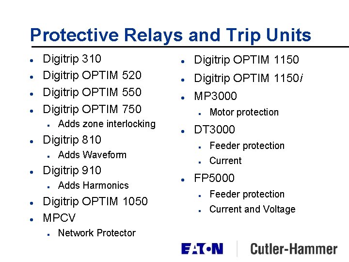 Protective Relays and Trip Units l l Digitrip 310 Digitrip OPTIM 520 Digitrip OPTIM Protective Relays and Trip Units l l Digitrip 310 Digitrip OPTIM 520 Digitrip OPTIM