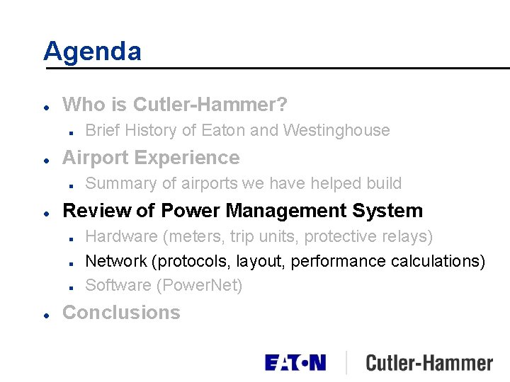 Agenda l Who is Cutler-Hammer? n l Airport Experience n l Summary of airports Agenda l Who is Cutler-Hammer? n l Airport Experience n l Summary of airports