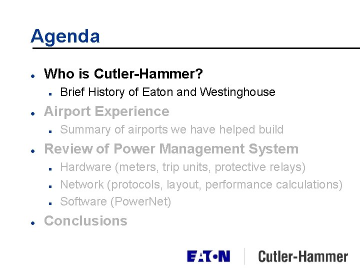 Agenda l Who is Cutler-Hammer? n l Airport Experience n l Summary of airports Agenda l Who is Cutler-Hammer? n l Airport Experience n l Summary of airports