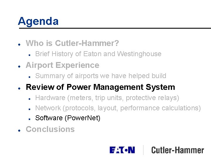 Agenda l Who is Cutler-Hammer? n l Airport Experience n l Summary of airports Agenda l Who is Cutler-Hammer? n l Airport Experience n l Summary of airports