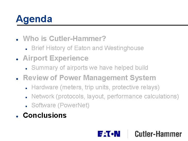 Agenda l Who is Cutler-Hammer? n l Airport Experience n l Summary of airports Agenda l Who is Cutler-Hammer? n l Airport Experience n l Summary of airports