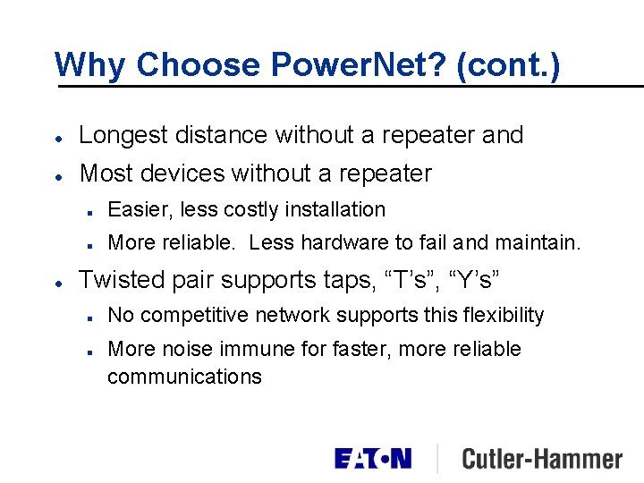 Why Choose Power. Net? (cont. ) l Longest distance without a repeater and l Why Choose Power. Net? (cont. ) l Longest distance without a repeater and l