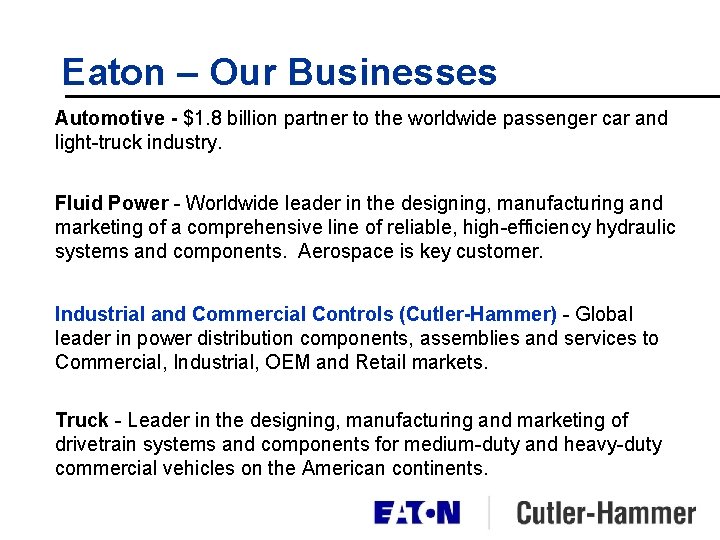 Eaton – Our Businesses Automotive - $1. 8 billion partner to the worldwide passenger Eaton – Our Businesses Automotive - $1. 8 billion partner to the worldwide passenger