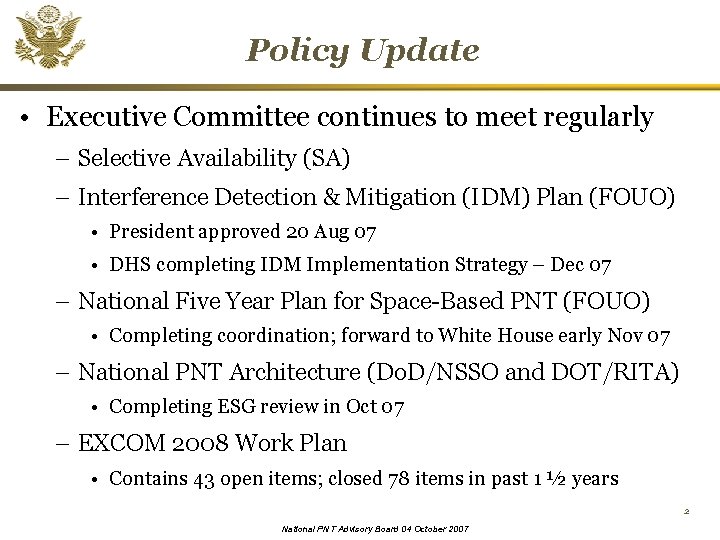 Policy Update • Executive Committee continues to meet regularly – Selective Availability (SA) –