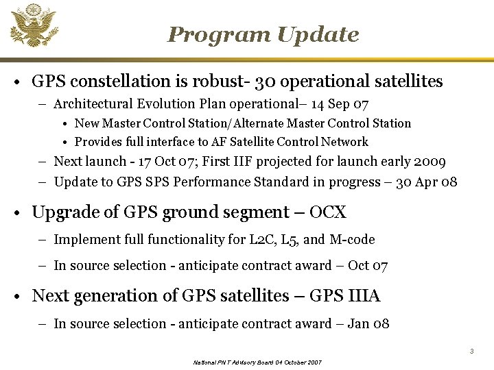 Program Update • GPS constellation is robust- 30 operational satellites – Architectural Evolution Plan