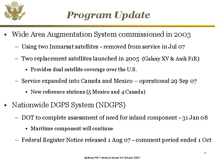 Program Update • Wide Area Augmentation System commissioned in 2003 – Using two Inmarsat