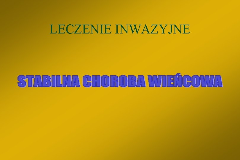 LECZENIE INWAZYJNE 