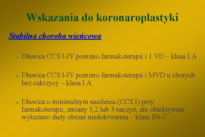 Wskazania do koronaroplastyki Stabilna choroba wieńcowa l l l Dławica CCS I-IV pomimo farmakoterapii
