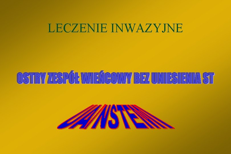 LECZENIE INWAZYJNE 