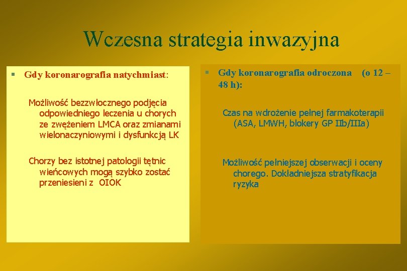 Wczesna strategia inwazyjna § Gdy koronarografia natychmiast: § Gdy koronarografia odroczona (o 12 –