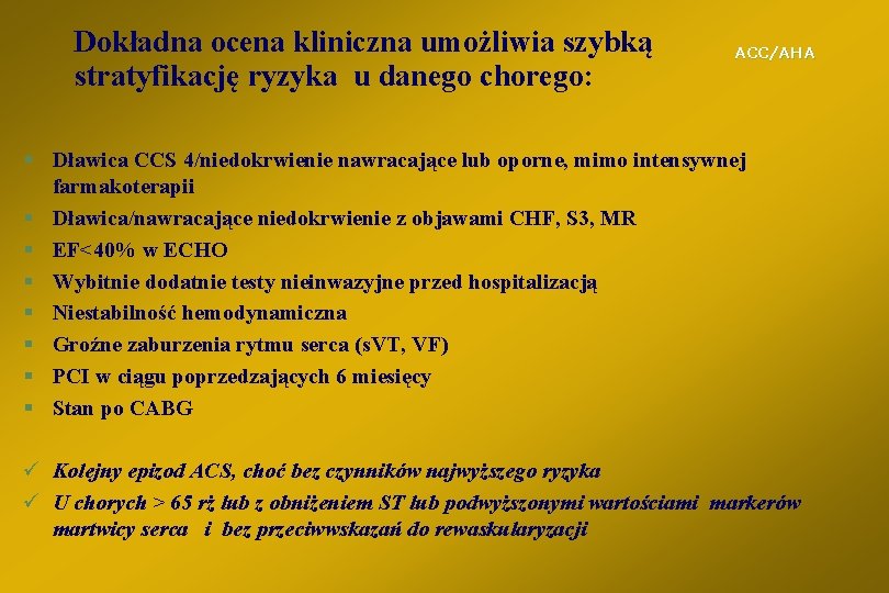 Dokładna ocena kliniczna umożliwia szybką stratyfikację ryzyka u danego chorego: ACC/AHA § Dławica CCS