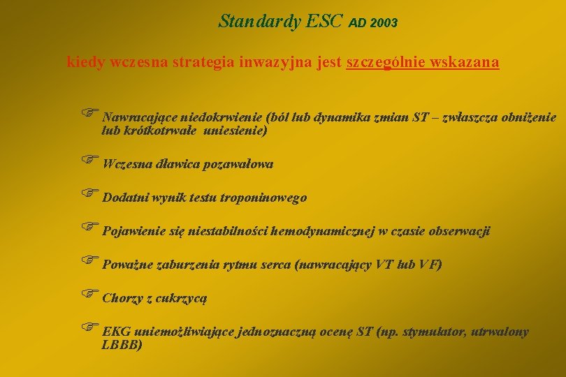 Standardy ESC AD 2003 kiedy wczesna strategia inwazyjna jest szczególnie wskazana FNawracające niedokrwienie (ból