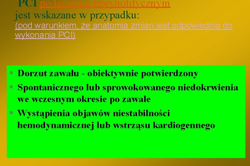 PCI po leczeniu fibrynolitycznym jest wskazane w przypadku: (pod warunkiem, że anatomia zmian jest