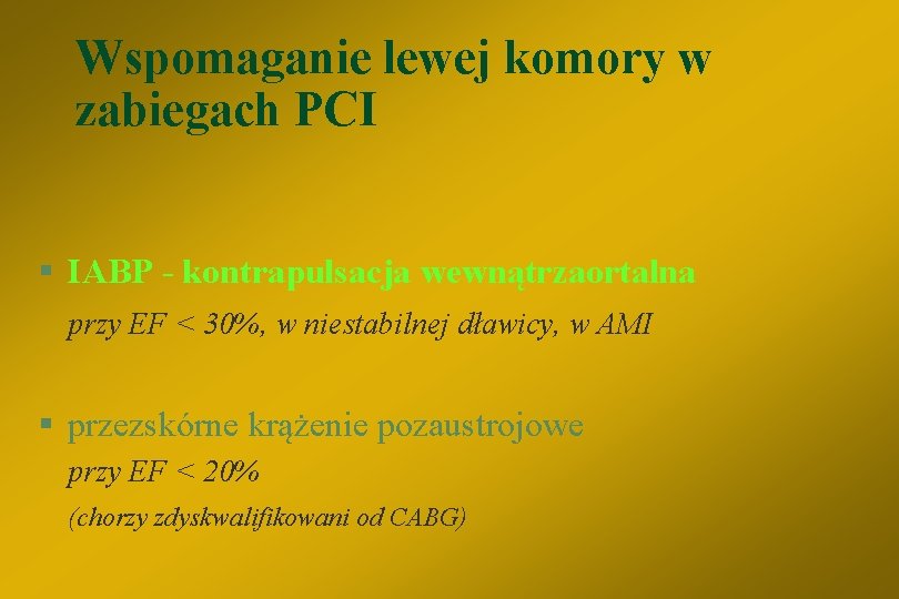 Wspomaganie lewej komory w zabiegach PCI § IABP - kontrapulsacja wewnątrzaortalna przy EF <