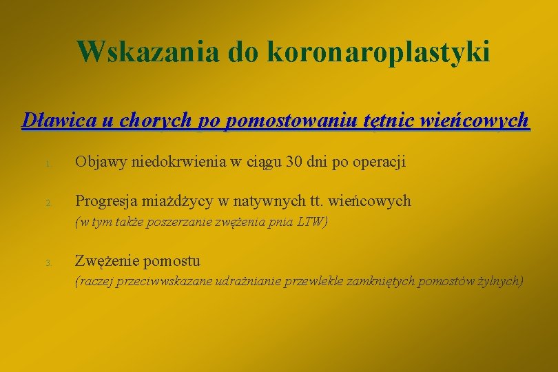 Wskazania do koronaroplastyki Dławica u chorych po pomostowaniu tętnic wieńcowych 1. Objawy niedokrwienia w