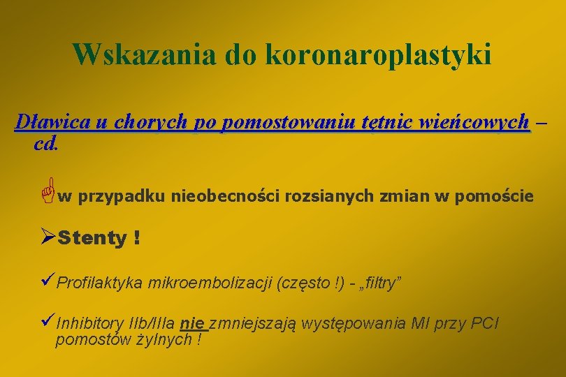 Wskazania do koronaroplastyki Dławica u chorych po pomostowaniu tętnic wieńcowych – cd. Gw przypadku