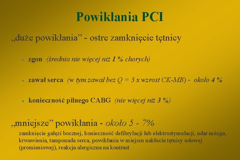 Powikłania PCI „duże powikłania” - ostre zamknięcie tętnicy l zgon (średnio nie więcej niż