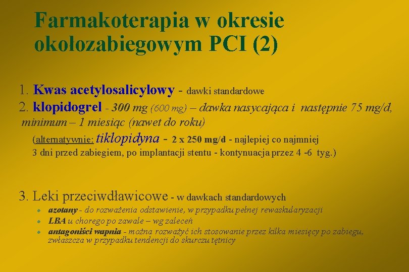 Farmakoterapia w okresie okołozabiegowym PCI (2) 1. Kwas acetylosalicylowy - dawki standardowe 2. klopidogrel