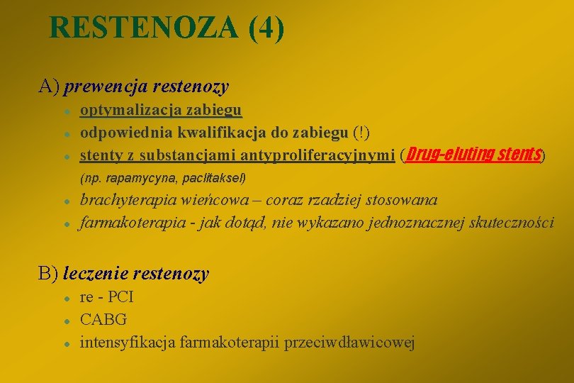 RESTENOZA (4) A) prewencja restenozy l l l optymalizacja zabiegu odpowiednia kwalifikacja do zabiegu