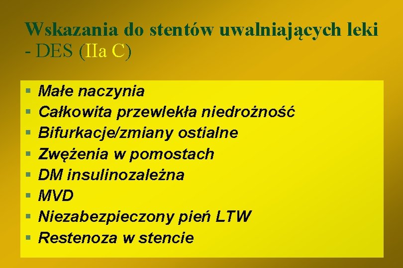 Wskazania do stentów uwalniających leki - DES (IIa C) § § § § Małe