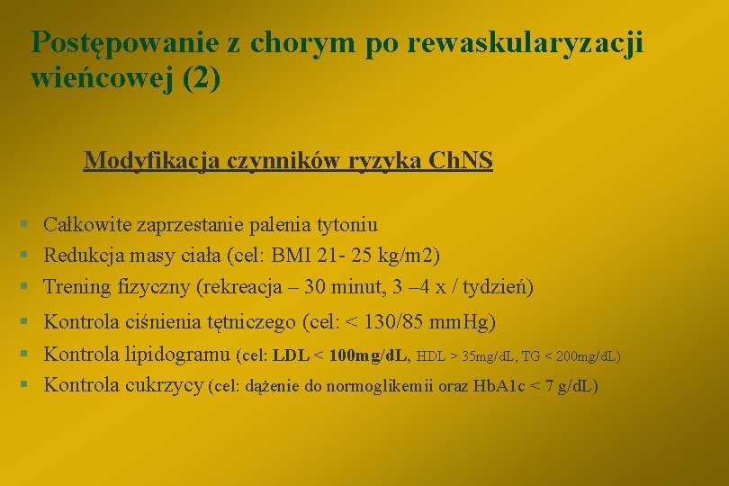 Postępowanie z chorym po rewaskularyzacji wieńcowej (2) Modyfikacja czynników ryzyka Ch. NS § Całkowite