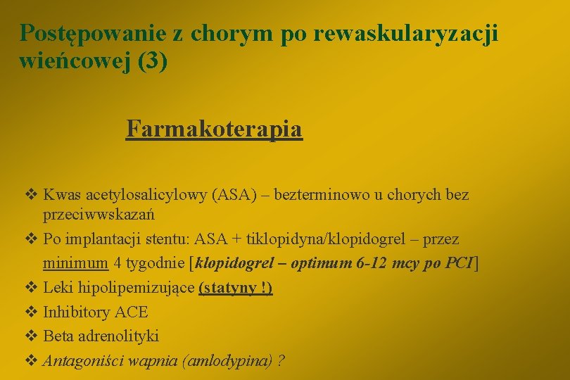 Postępowanie z chorym po rewaskularyzacji wieńcowej (3) Farmakoterapia v Kwas acetylosalicylowy (ASA) – bezterminowo