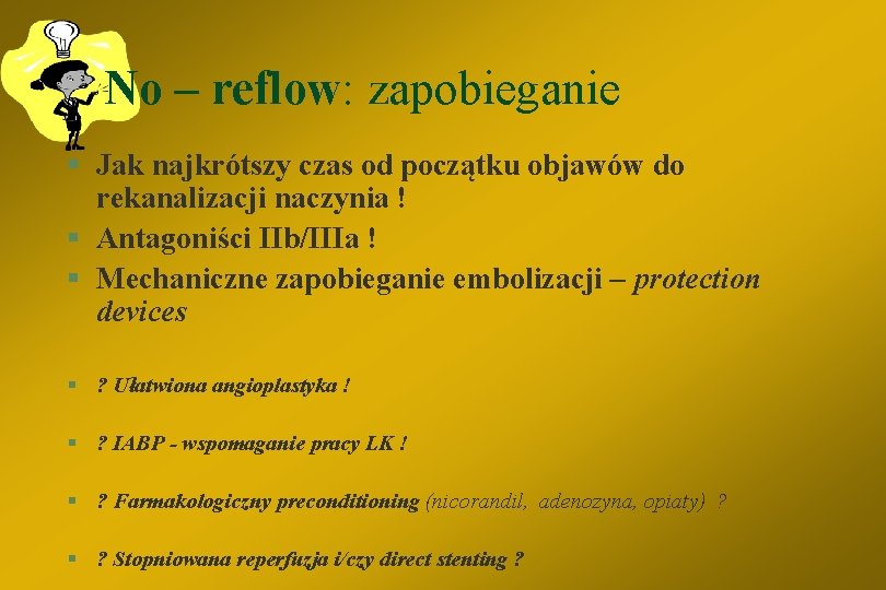 No – reflow: zapobieganie § Jak najkrótszy czas od początku objawów do rekanalizacji naczynia