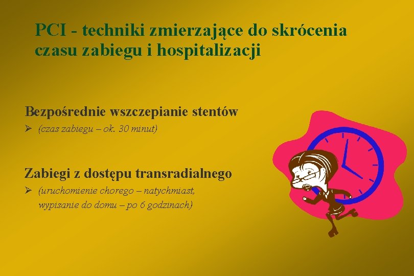 PCI - techniki zmierzające do skrócenia czasu zabiegu i hospitalizacji Bezpośrednie wszczepianie stentów Ø