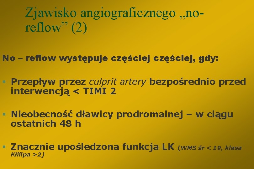 Zjawisko angiograficznego „noreflow” (2) No – reflow występuje częściej, gdy: § Przepływ przez culprit