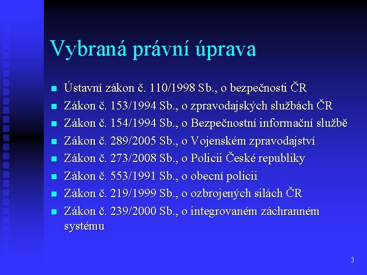 Vybraná právní úprava n n n n Ústavní zákon č. 110/1998 Sb. , o