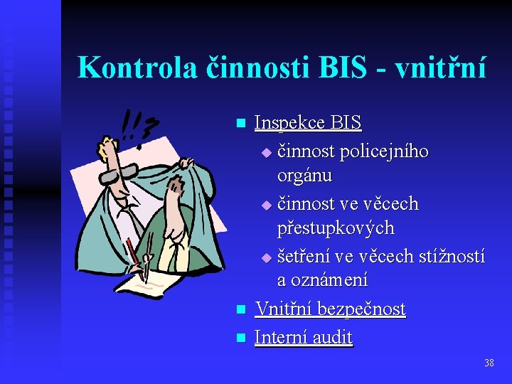 Kontrola činnosti BIS - vnitřní n n n Inspekce BIS u činnost policejního orgánu