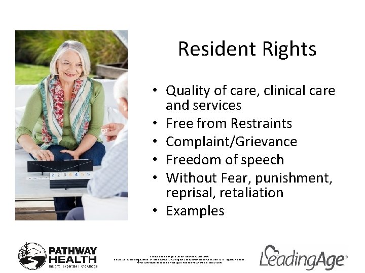 Resident Rights • Quality of care, clinical care and services • Free from Restraints