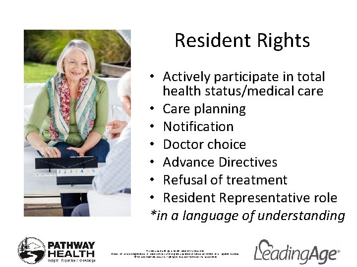 Resident Rights • Actively participate in total health status/medical care • Care planning •