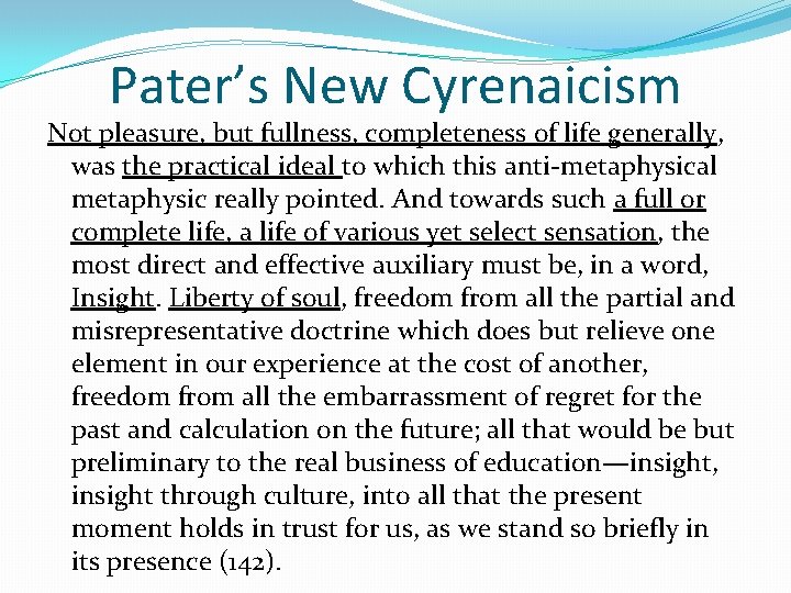 Pater’s New Cyrenaicism Not pleasure, but fullness, completeness of life generally, was the practical